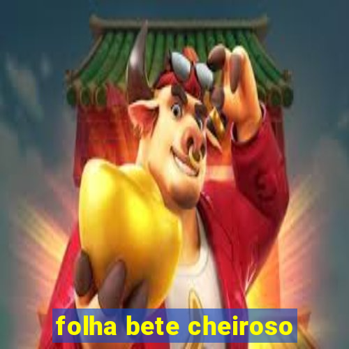 folha bete cheiroso